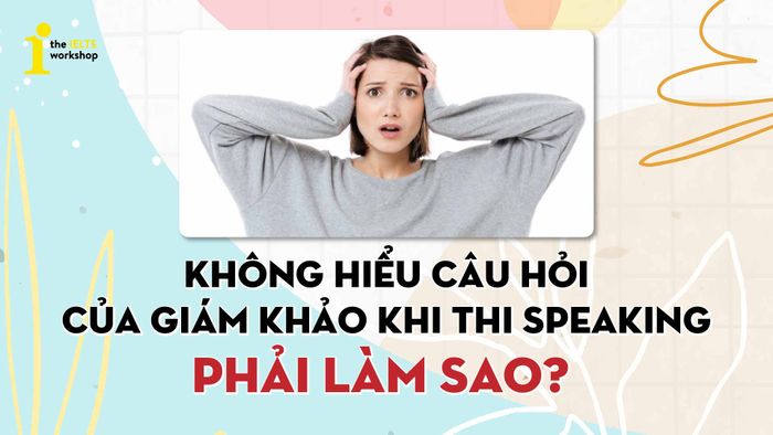 câu hỏi từ giám khảo IELTS