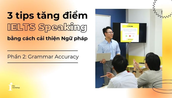 cải thiện điểm Ngữ pháp trong IELTS Speaking