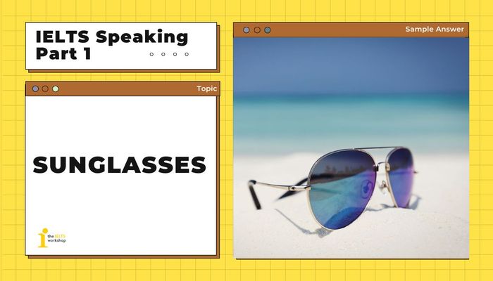 Sunglasses IELTS SPEAKING PART 1 topic