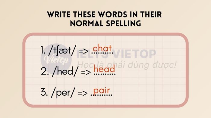 Rewrite these sentences in their typical spelling. Listen and repeat