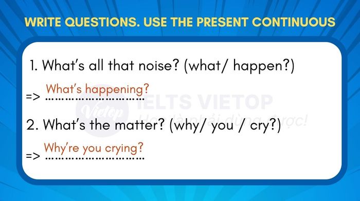 Viết câu hỏi sử dụng thì hiện tại tiếp diễn