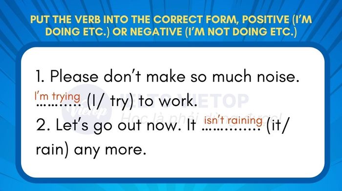 Adjust the verb form to affirmative Im doing etc. or negative Im not doing etc