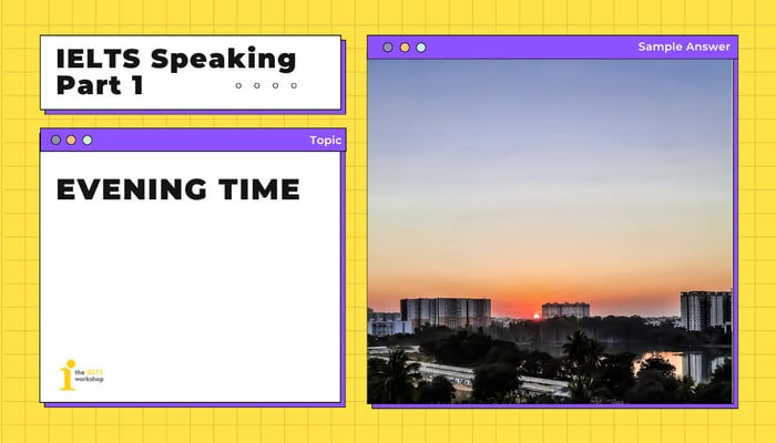 ielts speaking part 1 evening time