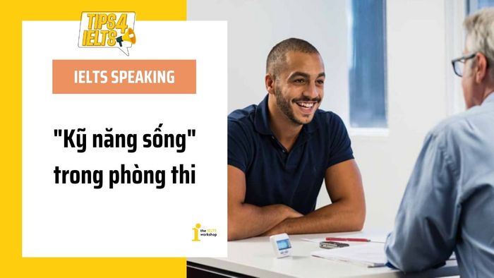 Bí quyết thành công thi IELTS Speaking mà sách vở không dạy bạn