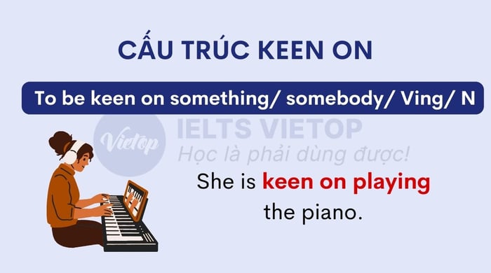 Giải thích keen on to V hay Ving? Cấu trúc keen on là gì