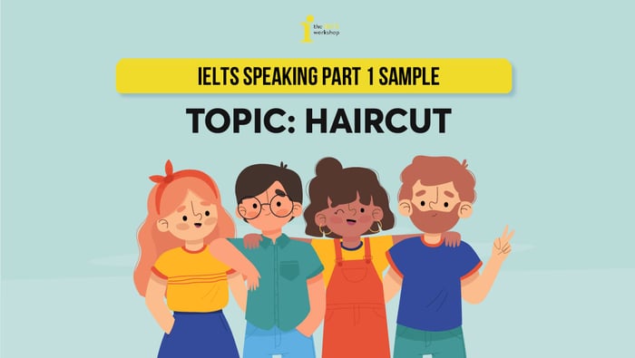 Mẫu đề tài ielts speaking part 1 haircut