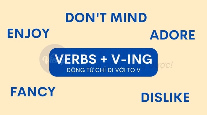 Các động từ thích thường sử dụng Ving