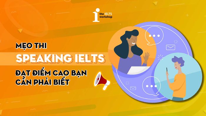 Các mẹo luyện thi Speaking IELTS