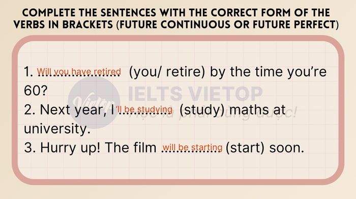 Fill in the sentences with the correct forms of the verbs in brackets (future continuous or future perfect)