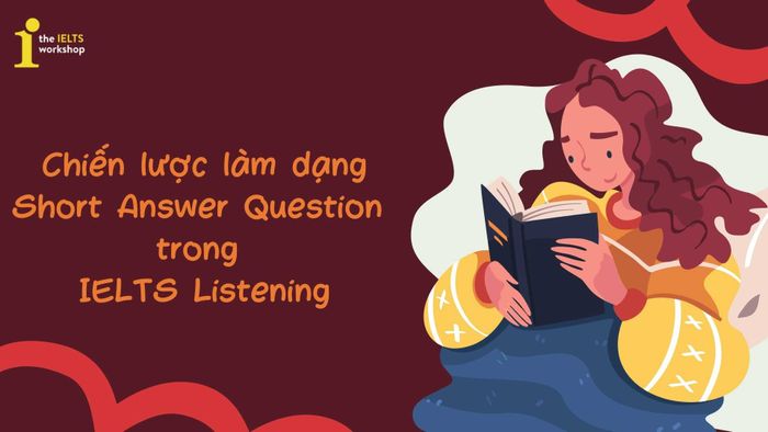 câu hỏi short answer trong IELTS Listening