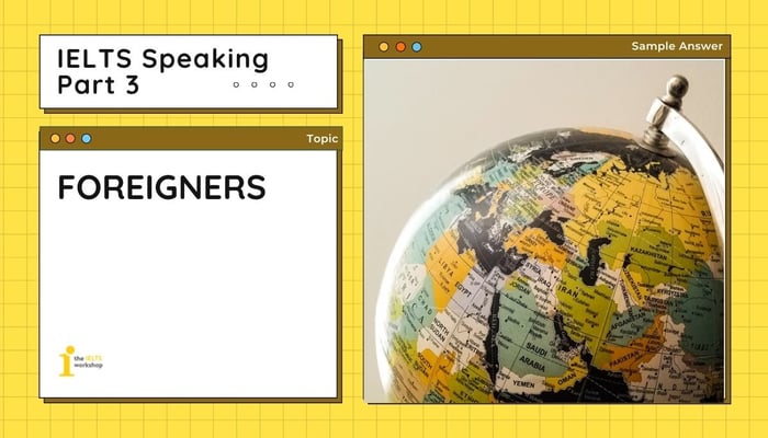 foreigners ielts speaking part 3