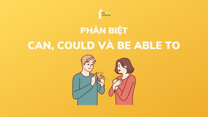 so sánh can, could và be able to