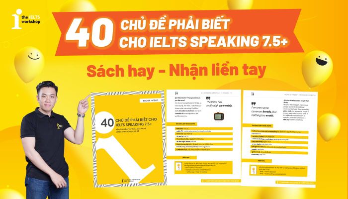 40 chủ đề cần biết IELTS Speaking 7.5+