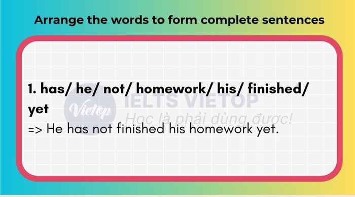 Rearrange the words to create complete sentences 4