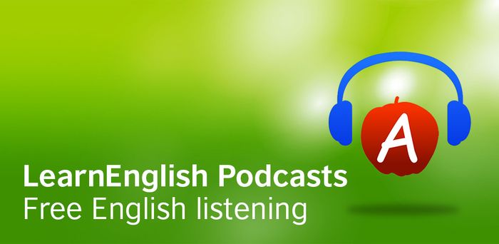 luyện nghe tiếng Anh qua Learn English Podcast 