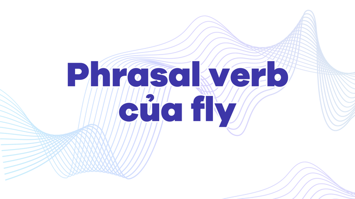 Phrasal verb associated with fly