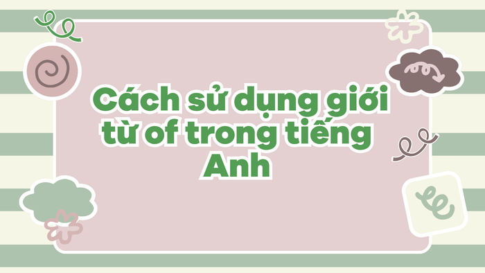 Phương pháp áp dụng giới từ of trong tiếng Anh