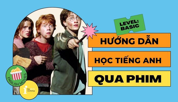 học tiếng anh qua phim dành cho người mới bắt đầu