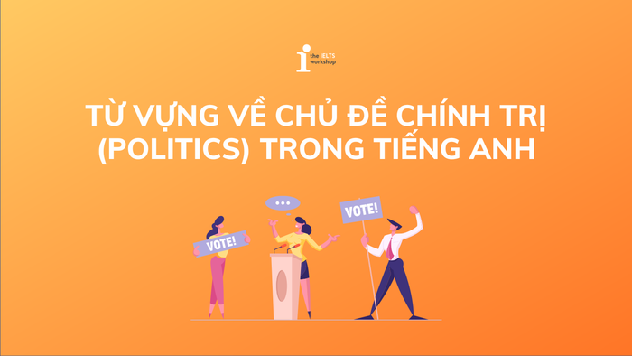 từ vựng liên quan đến chính phủ và chính trị