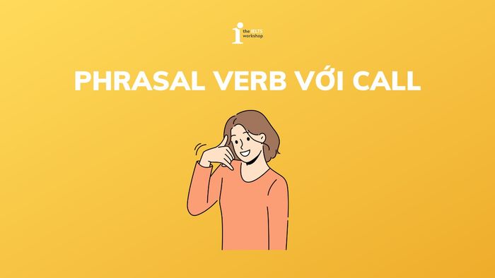 Phrasal Verb với Call