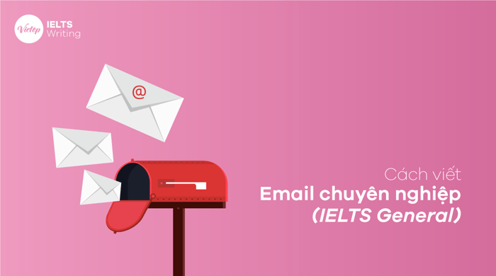 Chiến lược viết Email chuyên nghiệp (IELTS General)