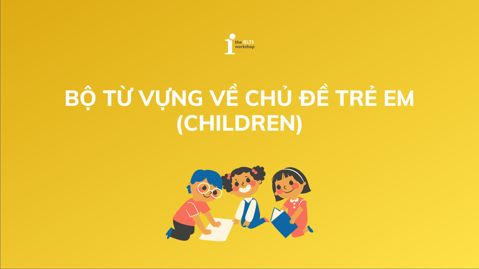 từ vựng chủ đề Trẻ em