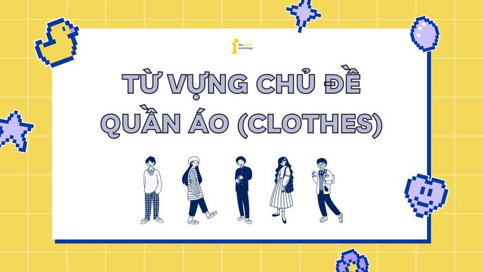 từ vựng tiếng anh về đề tài quần áo