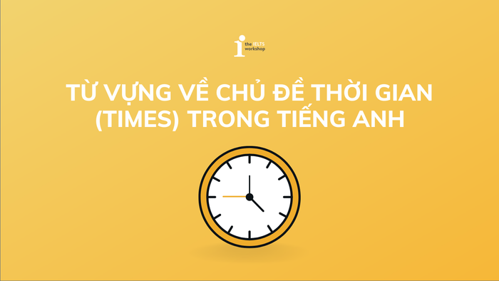 Từ vựng chủ đề thời gian