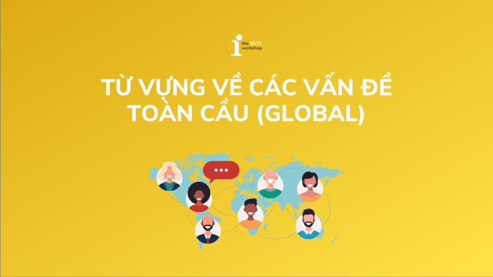 từ vựng về các vấn đề toàn cầu