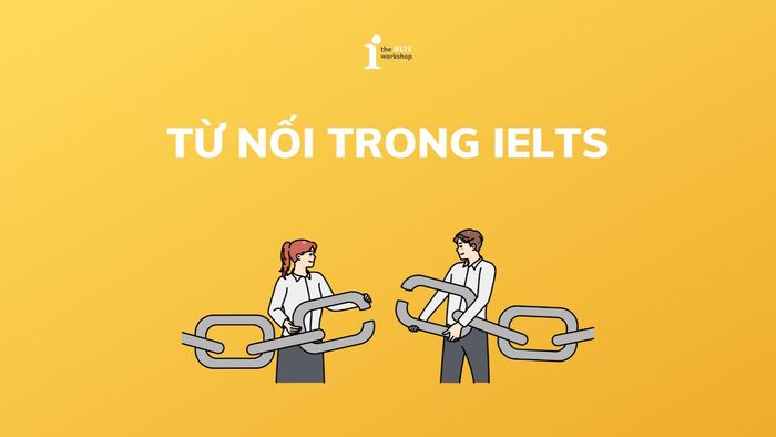 Từ liên kết trong kỳ thi IELTS