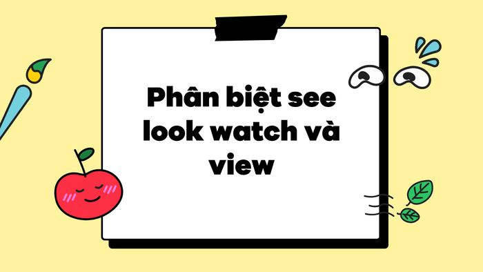 Distinguishing see look watch and view