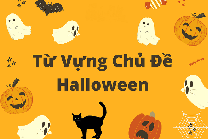 Tổng hợp từ vựng tiếng Anh về Halloween