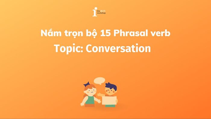 phrasal verbs trong conversation