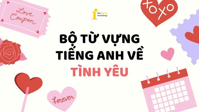 Từ vựng tiếng Anh về tình yêu