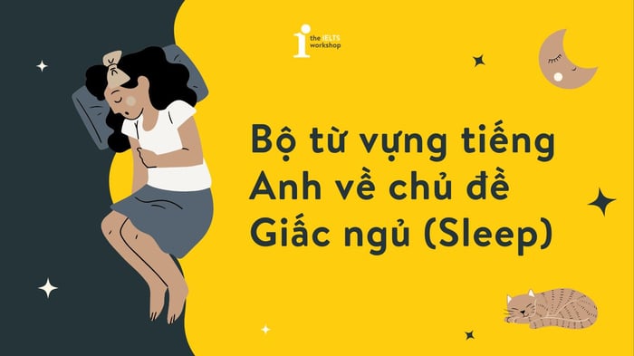 Từ vựng tiếng Anh về chủ đề sleep