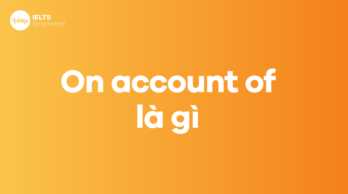 On account of là gì