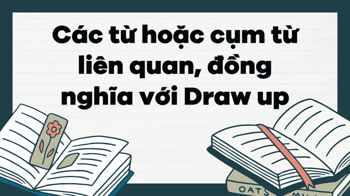 Các từ hoặc cụm từ liên quan, đồng nghĩa với Formulate