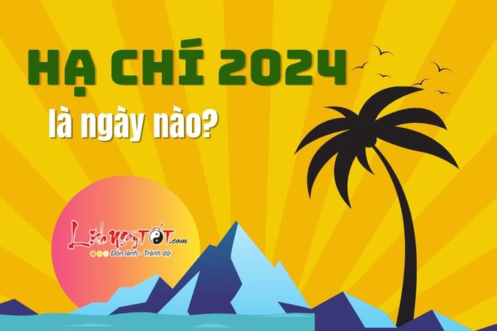 Hạ Chí 2024 là ngày nào