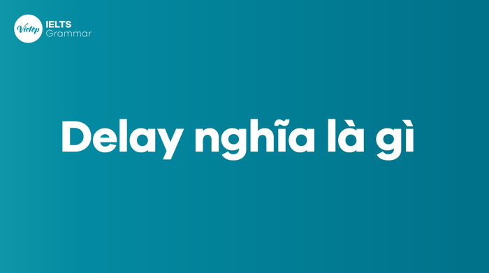 Nghĩa của delay là gì