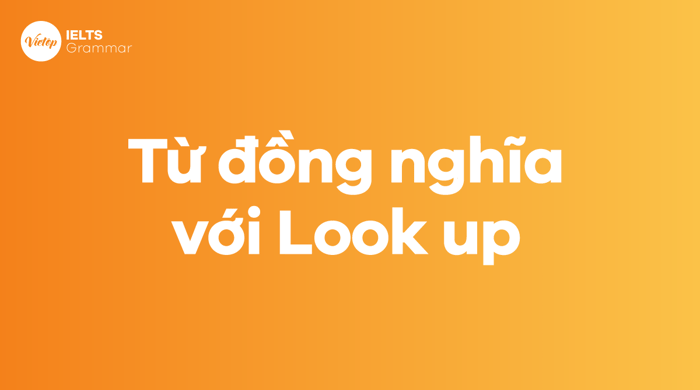 Các từ đồng nghĩa với Seek up