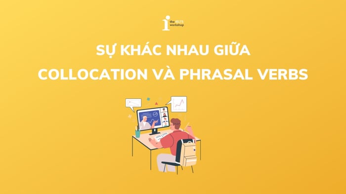 Các Collocation và Phrasal verbs