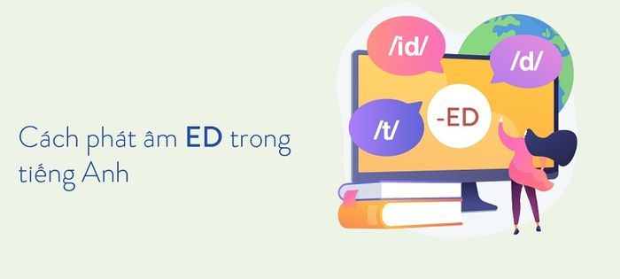 Cách phát âm 'ed' trong tiếng Anh theo âm vô thanh và âm hữu thanh