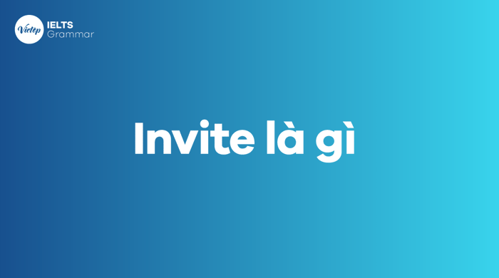 Bạn hiểu Invite là gì không