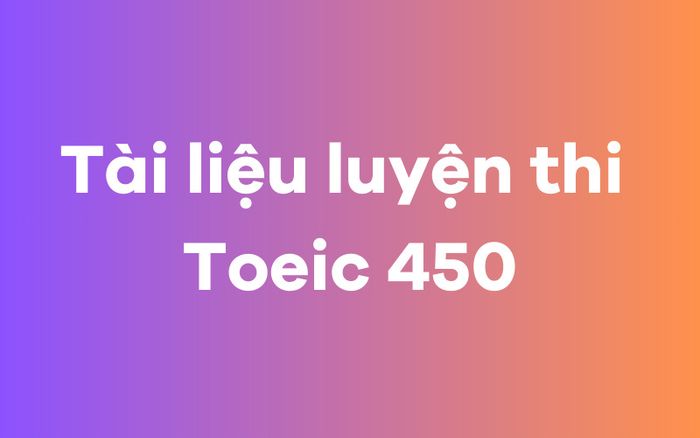 Tài liệu ôn thi TOEIC 450