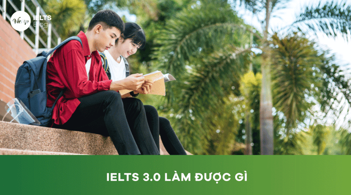 What can an IELTS 3.0 certificate do? An effective way to study for IELTS 3.0