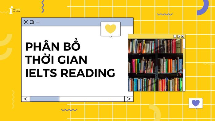 phân chia thời gian làm bài ielts reading