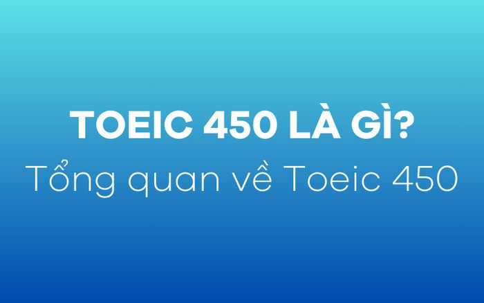 TOEIC 450 là gì?