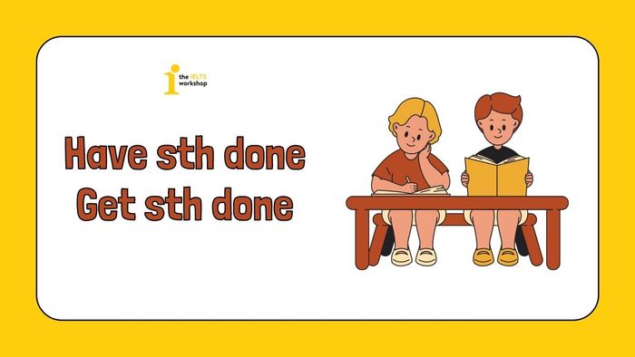 Sự khác biệt giữa have sth done và get sth done