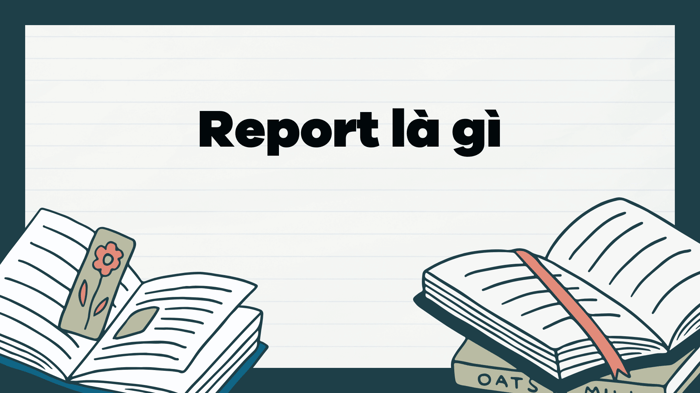 Khái niệm của Report là gì?