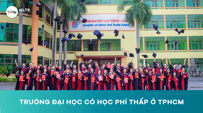 Danh sách 10 trường đại học có mức học phí thấp ở TpHCM hiện nay